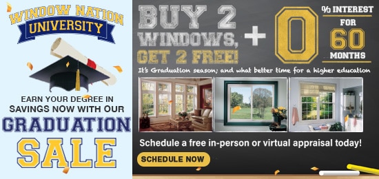 Window Nation University Graduation Sale 550X260 | Buy 2 Windows Get 2 Free | Pay 0 Interest for 60 months